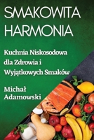 Smakowita Harmonia: Kuchnia Niskosodowa dla Zdrowia i Wyjątkowych Smaków 1835507506 Book Cover