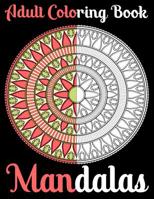 Mandala Adult Coloring Book: Adult Coloring Book Featuring Beautiful Mandalas Designed to Soothe the Soul 1095750739 Book Cover