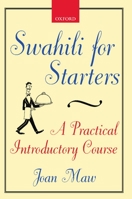 Swahili for Starters: A Practical Introductory Course: (previously known as "Twende!") (School of Oriental & African Studies) 0198237839 Book Cover