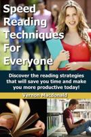 Speed Reading Techniques For Everyone!: Discover the reading strategies that will save you time and make you more productive today! 1499796897 Book Cover