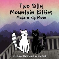 Two Silly Mountain Kitties Make a Big Move B0GZ6R2JDC Book Cover