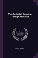 The Control of American Foreign Relations 102134298X Book Cover