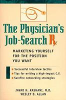 The Physician's Job-Search Rx: Marketing Yourself for the Position You Want 0471193364 Book Cover