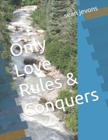 Only Love Rules & Conquers B0C2SFNGSJ Book Cover