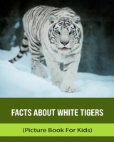 Facts About White Tigers (Picture Book For Kids) B0BSCY3318 Book Cover