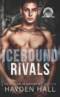 Icebound Rivals (Arctic Titans of Northwood U) B0CT413MWJ Book Cover