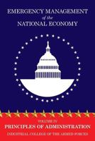 Emergency Management of the National Economy: Volume IV: Principles of Administration 1479438693 Book Cover