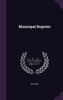 Municipal Register ... 1341392783 Book Cover