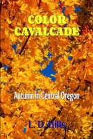 Color Cavalcade: Autumn in Central Oregon 1312151838 Book Cover
