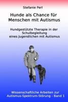 Hunde ALS Chance Fur Menschen Mit Autismus: Hundgestutzte Therapie in Der Schulbegleitung Eines Jugendlichen Mit Autismus 3945668042 Book Cover