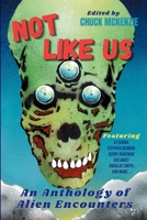 Not Like Us: An Anthology of Alien Encounters 1923391119 Book Cover