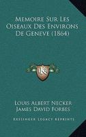 Memoire Sur Les Oiseaux Des Environs De Geneve (1864) 1160184046 Book Cover