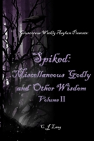 Spiked: Miscellaneous Godly and Other Wisdom Volume II 1387447394 Book Cover