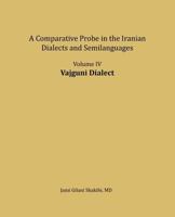 Vajguni Dialect: A comparative Probe in The Iranian Dialects and Semi-languages 1981333304 Book Cover