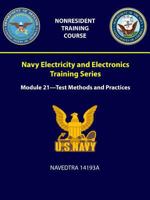 Navy Electricity and Electronics Training Series: Module 21 = Test Methods and Practices - NAVEDTRA 14193A 1387965743 Book Cover