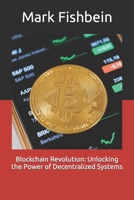 Blockchain Revolution: Unlocking the Power of Decentralized Systems B0C9S7PJ8B Book Cover