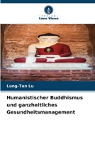 Humanistischer Buddhismus und ganzheitliches Gesundheitsmanagement (German Edition) 6207702549 Book Cover