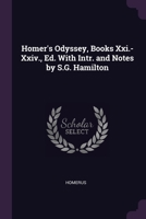 Homer's Odyssey, Books Xxi.-Xxiv., Ed. With Intr. and Notes by S.G. Hamilton 1377604276 Book Cover