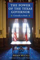 The Power of the Texas Governor: Connally to Bush 0292718985 Book Cover