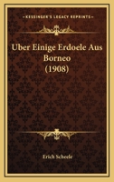 Uber Einige Erdoele Aus Borneo (1908) 1160289786 Book Cover