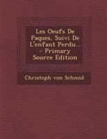 Les Oeufs de Paques, Suivi de l'Enfant Perdu... 1021840874 Book Cover