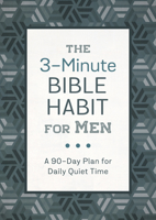 The 3-Minute Bible Habit for Men: A 90-Day Plan for Daily Quiet Time 163609256X Book Cover