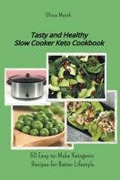 Tasty and Healthy Slow Cooker Keto Cookbook: 50 Easy-to-Make Ketogenic Recipes for Better Lifestyle B09DJCM624 Book Cover