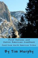 First Nations and Native American Cookbook: Food from North American Tribes 1539357856 Book Cover
