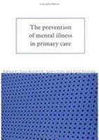 The Prevention of Mental Illness in Primary Care 0521470579 Book Cover