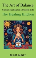 The Art of Balance: Natural Healing for a Modern Life The Healing Kitchen 1966481594 Book Cover
