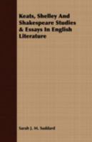Keats, Shelley and Shakespeare Studies & Essays in English Literature 1316509621 Book Cover