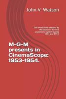M-G-M presents in CinemaScope: 1953-1954.: The seven films released by the studio in the new anamorphic system during 1953 and 1954. 1796882798 Book Cover