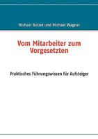 Vom Mitarbeiter zum Vorgesetzten: Praktisches Führungswissen für Aufsteiger 3837006522 Book Cover