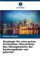 Strategie für eine grüne Zivilisation (Revolution des Managements der Küstengebiete von Jakarta) (German Edition) 6202010525 Book Cover