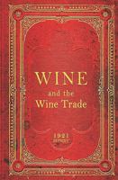 Wine And The Wine Trade - 1921 Reprint 1440488754 Book Cover
