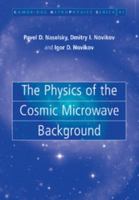 The Physics of the Cosmic Microwave Background (Cambridge Astrophysics) 110740312X Book Cover