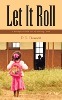 Let It Roll: A Retrospective Look Into My Teaching Career B0CPLYZ7NH Book Cover