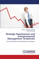 Strategic Reactiveness and Entrepreneurial Management Tendencies: Small and Medium-Sized Enterprises in Malaysia 3659140740 Book Cover