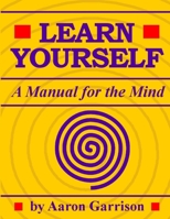 Learn Yourself: A Manual for the Mind 1304348016 Book Cover