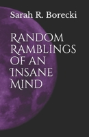 Random Ramblings of an Insane Mind B08FP2BTJK Book Cover