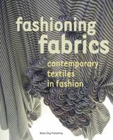 Fashioning Fabrics: Contemporary Textiles in Fashion 1904772412 Book Cover