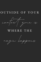 Outside of Your Comfort Zone Is Where Magic Happens: Funny Quote Notebook (6x9 Personalized Gifts for Men) 1073763358 Book Cover