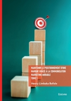 Maintenir le positionnement d'une marque grâce à la communication marketing durable - Tome 1 (French Edition) 2414816600 Book Cover