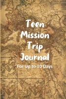 Teen Mission Trip Journal: Travel Diary for Short-term Projects Up to 10 Days  (Youth Groups Serving Around the World) 1686012071 Book Cover