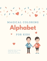 Magical coloring tracing alphabet for kids: Alphabet coloring for kids: Activity book: Coloring book for kids: Alphabet Coloring Book For Toddlers And Preschoolers 1008918423 Book Cover