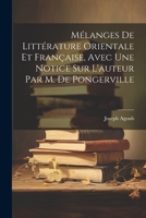 Mélanges De Littérature Orientale Et Française, Avec Une Notice Sur L'auteur Par M. De Pongerville (French Edition) 1022671774 Book Cover