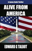 Alive From America: A Terrorism Thriller 1545562849 Book Cover