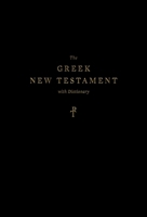 The Greek New Testament, Produced at Tyndale House, Cambridge, with Dictionary 1433579642 Book Cover