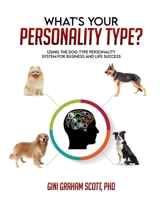 What Type of Dog Are You?: Using the Dog Type Personality System for More Success in Your Life and Work 194953748X Book Cover