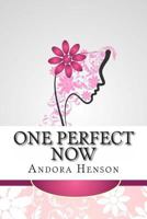 One Perfect Now 1482642417 Book Cover